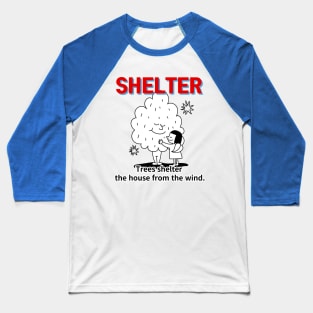 shelter ,Trees shelter  the house from the wind. Baseball T-Shirt